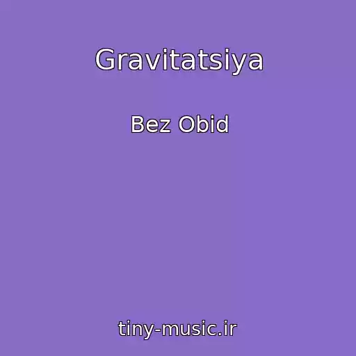کاور آهنگ Gravitatsiya از Bez Obid