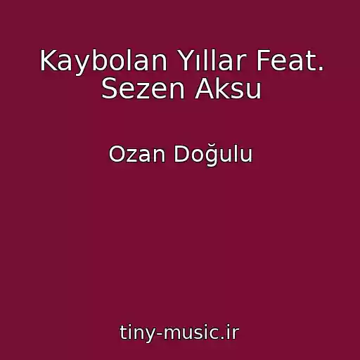 کاور آهنگ Kaybolan Yıllar Feat. Sezen Aksu از Ozan Doğulu