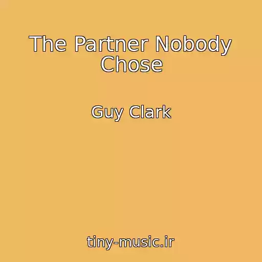 کاور آهنگ The Partner Nobody Chose از Guy Clark