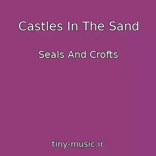 کاور آهنگ Castles In The Sand از Seals And Crofts