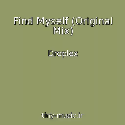 کاور آهنگ Find Myself (Original Mix) از Droplex