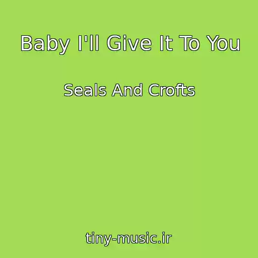 کاور آهنگ Baby I'll Give It To You از Seals And Crofts