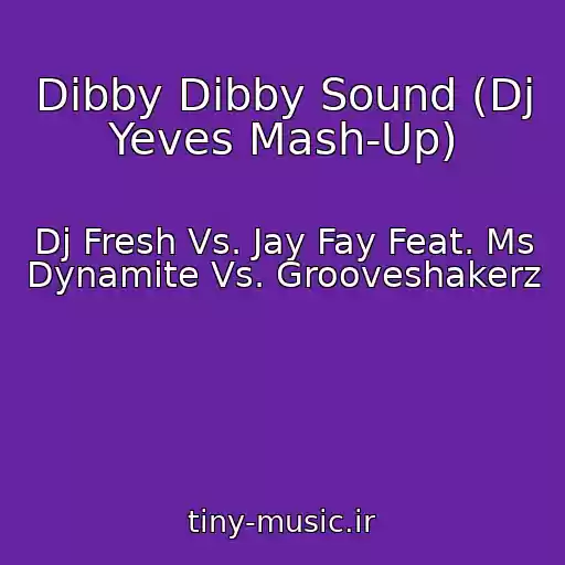 کاور آهنگ Dibby Dibby Sound (Dj Yeves Mash-Up) از Dj Fresh Vs. Jay Fay Feat. Ms Dynamite Vs. Grooveshakerz