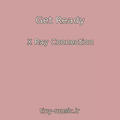 کاور آهنگ Get Ready از X Ray Connection
