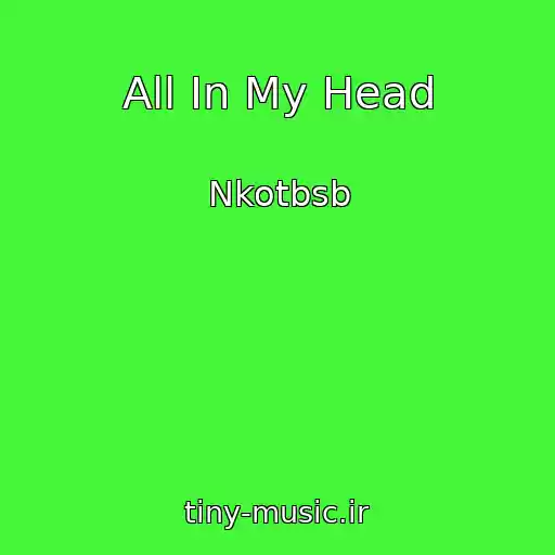کاور آهنگ All In My Head از Nkotbsb