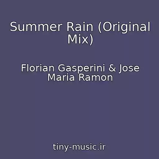 کاور آهنگ Summer Rain (Original Mix) از Florian Gasperini & Jose Maria Ramon