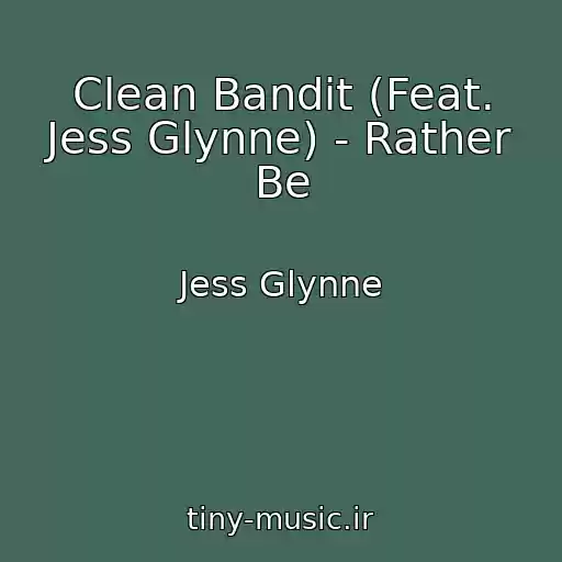 کاور آهنگ Clean Bandit (Feat. Jess Glynne) - Rather Be از Jess Glynne