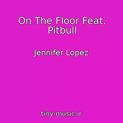 کاور آهنگ On The Floor Feat. Pitbull از Jennifer Lopez