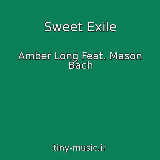 کاور آهنگ Sweet Exile از Amber Long Feat. Mason Bach