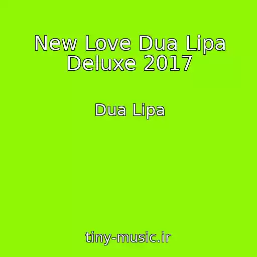 کاور آهنگ New Love Dua Lipa Deluxe 2017 از Dua Lipa