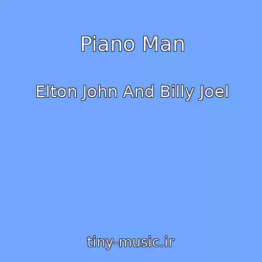 کاور آهنگ Piano Man از Elton John And Billy Joel