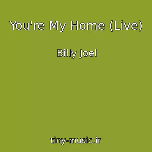کاور آهنگ You're My Home (Live) از Billy Joel