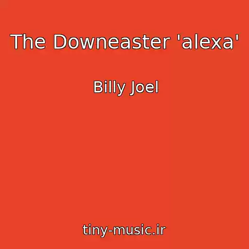 کاور آهنگ The Downeaster 'alexa' از Billy Joel