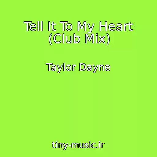 کاور آهنگ Tell It To My Heart (Club Mix) از Taylor Dayne