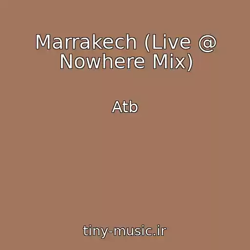 کاور آهنگ Marrakech (Live @ Nowhere Mix) از Atb