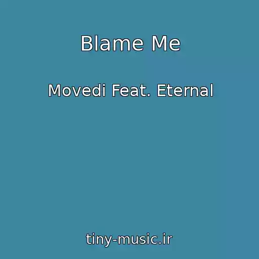 کاور آهنگ Blame Me از Movedi Feat. Eternal