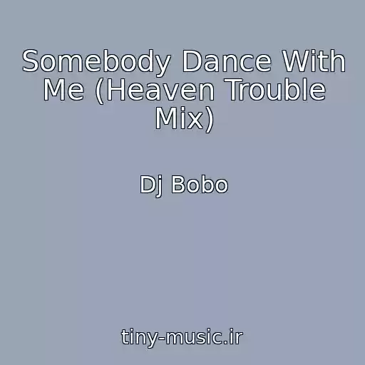کاور آهنگ Somebody Dance With Me (Heaven Trouble Mix) از Dj Bobo