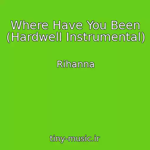 کاور آهنگ Where Have You Been (Hardwell Instrumental) از Rihanna