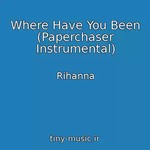 کاور آهنگ Where Have You Been (Paperchaser Instrumental) از Rihanna