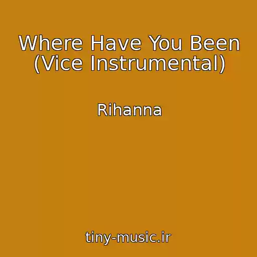 کاور آهنگ Where Have You Been (Vice Instrumental) از Rihanna