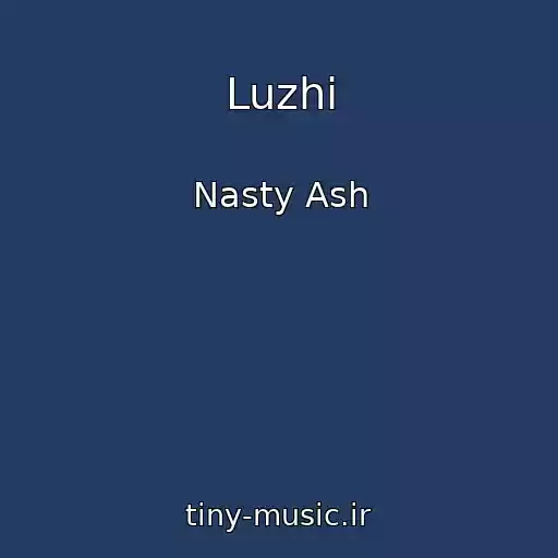 کاور آهنگ Luzhi از Nasty Ash