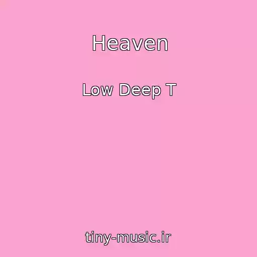 کاور آهنگ Heaven از Low Deep T
