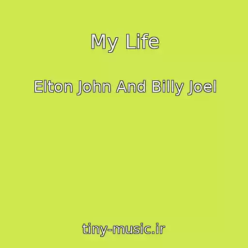 کاور آهنگ My Life از Elton John And Billy Joel