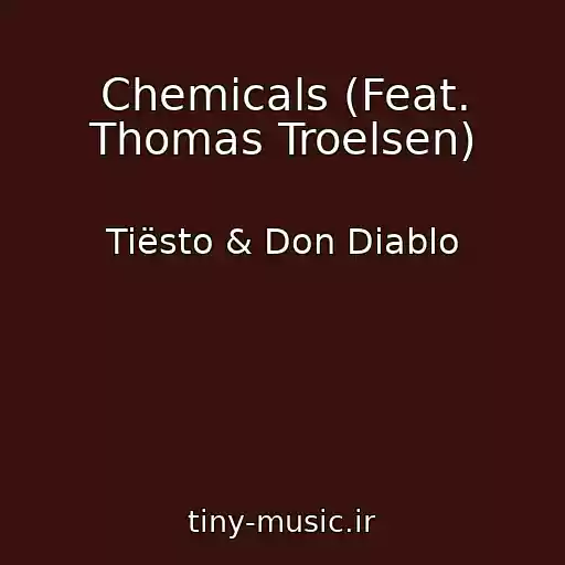 کاور آهنگ Chemicals (Feat. Thomas Troelsen) از Tiësto & Don Diablo
