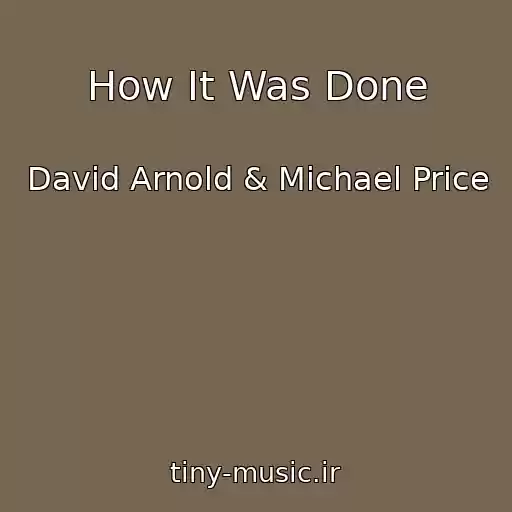 کاور آهنگ How It Was Done از David Arnold & Michael Price
