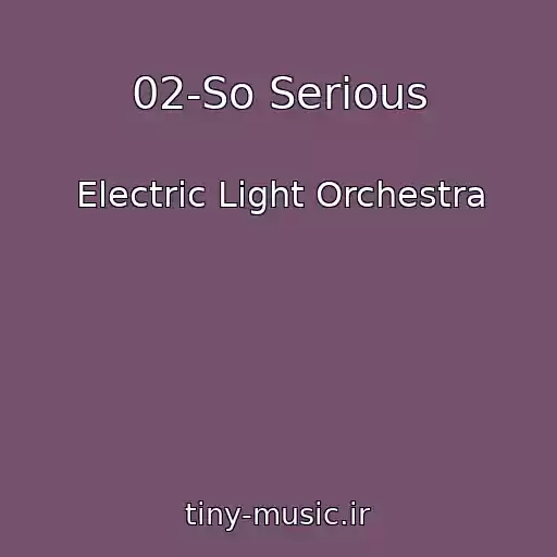 کاور آهنگ 02-So Serious از Electric Light Orchestra