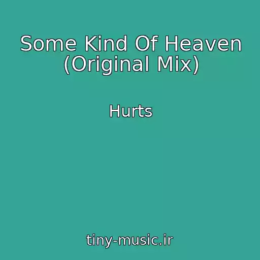 کاور آهنگ Some Kind Of Heaven (Original Mix) از Hurts