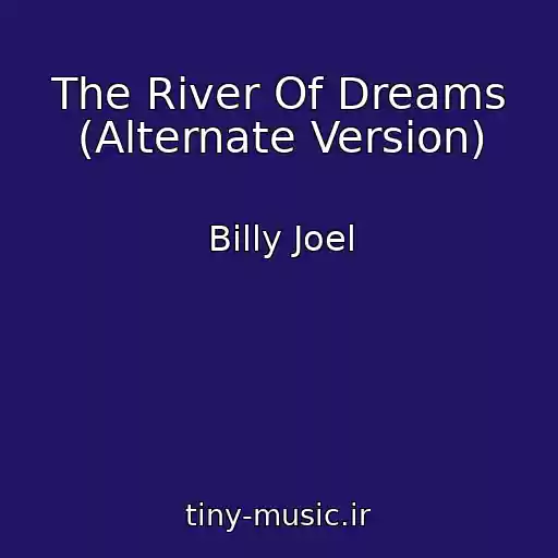 کاور آهنگ The River Of Dreams (Alternate Version) از Billy Joel