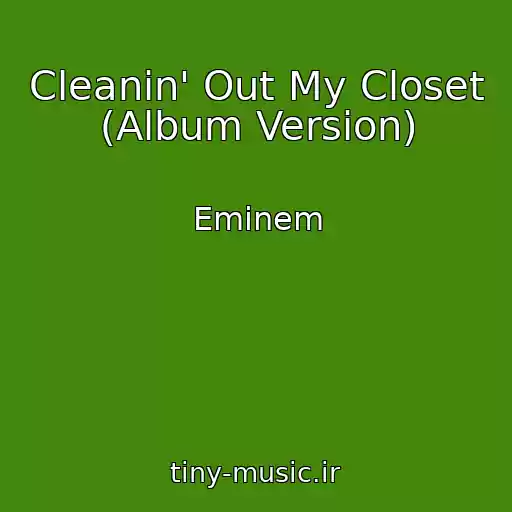 کاور آهنگ Cleanin' Out My Closet (Album Version) از Eminem