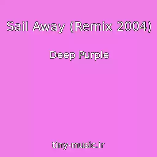 کاور آهنگ Sail Away (Remix 2004) از Deep Purple