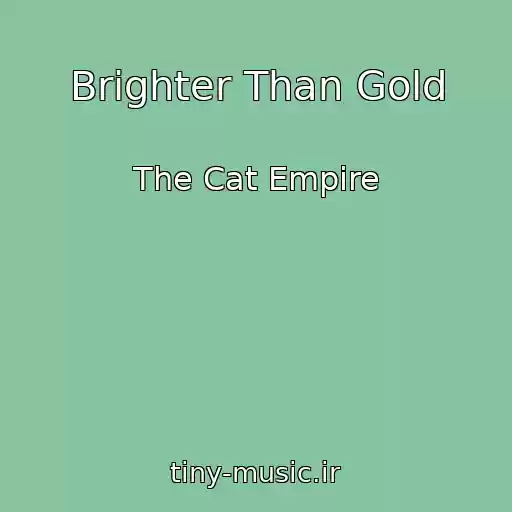 کاور آهنگ Brighter Than Gold از The Cat Empire