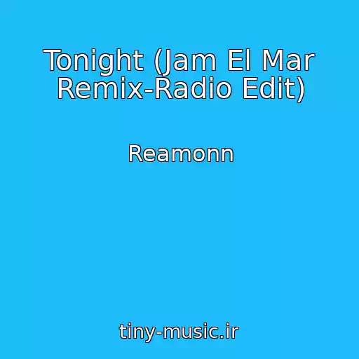 کاور آهنگ Tonight (Jam El Mar Remix-Radio Edit) از Reamonn