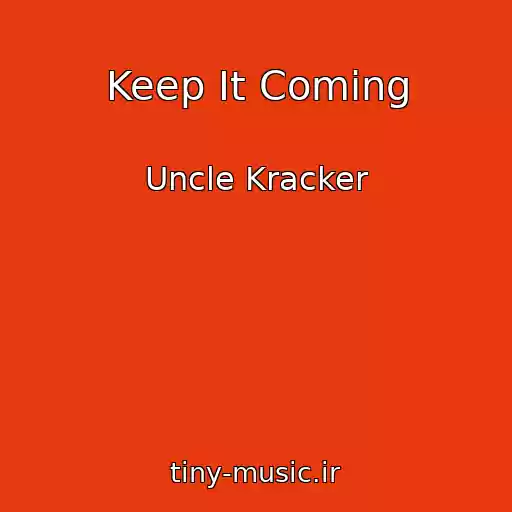 کاور آهنگ Keep It Coming از Uncle Kracker