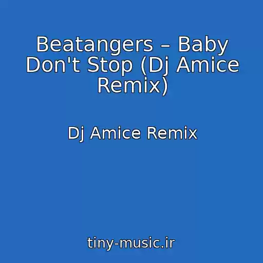 کاور آهنگ Beatangers – Baby Don't Stop (Dj Amice Remix) از Dj Amice Remix