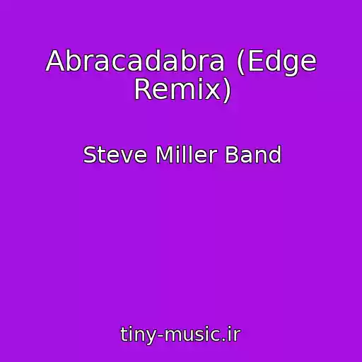 کاور آهنگ Abracadabra (Edge Remix) از Steve Miller Band