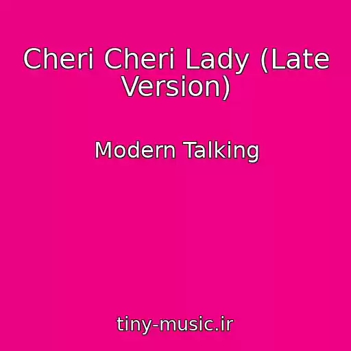کاور آهنگ Cheri Cheri Lady (Late Version) از Modern Talking