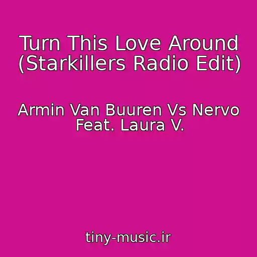 کاور آهنگ Turn This Love Around (Starkillers Radio Edit) از Armin Van Buuren Vs Nervo Feat. Laura V.