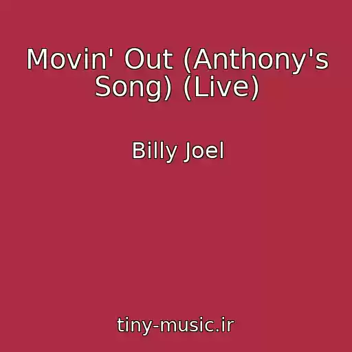 کاور آهنگ Movin' Out (Anthony's Song) (Live) از Billy Joel