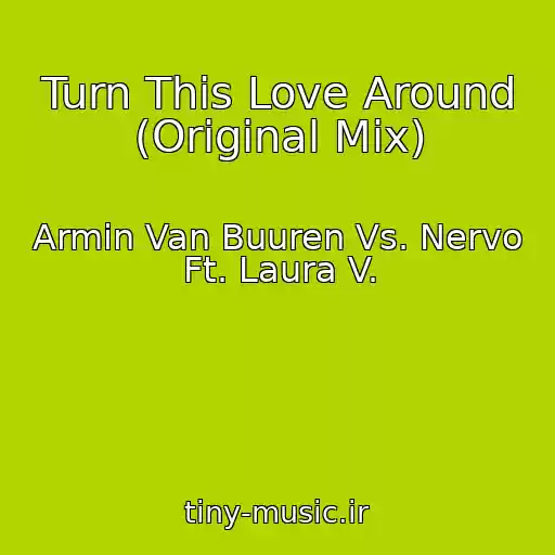 کاور آهنگ Turn This Love Around (Original Mix) از Armin Van Buuren Vs. Nervo Ft. Laura V.
