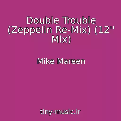 کاور آهنگ Double Trouble (Zeppelin Re-Mix) (12'' Mix) از Mike Mareen
