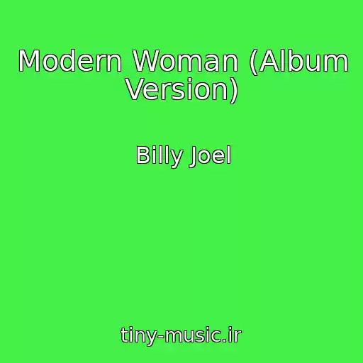 کاور آهنگ Modern Woman (Album Version) از Billy Joel