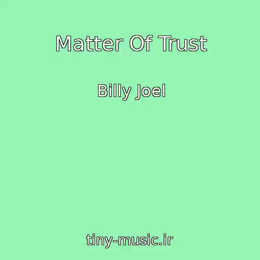 کاور آهنگ Matter Of Trust از Billy Joel
