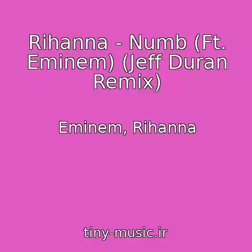 کاور آهنگ Rihanna - Numb (Ft. Eminem) (Jeff Duran Remix) از Eminem, Rihanna