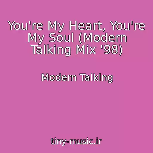 کاور آهنگ You're My Heart, You're My Soul (Modern Talking Mix '98) از Modern Talking