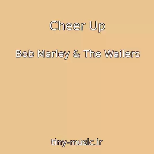 کاور آهنگ Cheer Up از Bob Marley & The Wailers