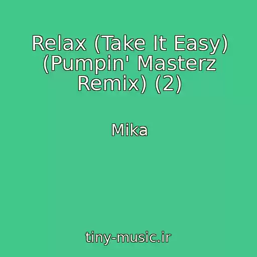 کاور آهنگ Relax (Take It Easy) (Pumpin' Masterz Remix) (2) از Mika